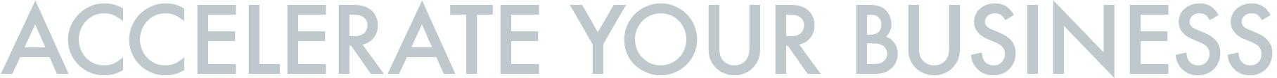 ACCELERATE YOUR BUSINESS